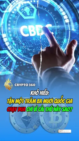 Tận 130 quốc gia chạy đưa vid thứ này sao? #crypto360  #tienao  #crypto  #cbdc 
