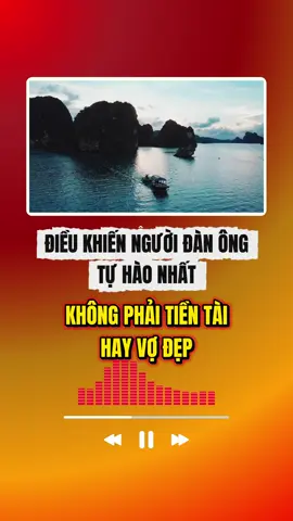 Điều khiến một người đàn ông tự hào nhất không phải là tiền tài hay vợ đẹp #phattrienbanthan #khoinghiep #tuduythanhcong #tuyenluyenthuyen #damnghidamlam 