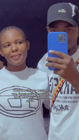 And if another guy touches you, forget everything I said, you'll never hear from me again