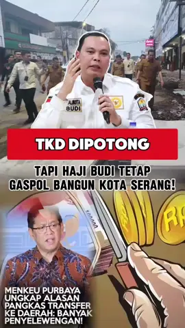 TKD DIPOTONG, TAPI HAJI BUDI TETAP GASPOL BANGUN KOTA SERANG! #budirustandi #kotaserang #purbaya #serangbanten #serang 