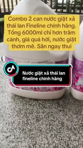 Nước giặt thơm, hàng chính hãng thái, săn ngay thui #nuocgiatfineline #nuocgiatxafineline #nuocgiatxathailan #nuocgiatxathaithom #xuhuong 
