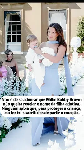 Não é de se admirar que Millie Bobby Brown não queira revelar o nome da filha adotiva. Ninguém sabia que, para proteger a criança, ela fez três sacrifícios de partir o coração #brasil🇧🇷 #milliebobbybrown #strangerthings #foryour #star 