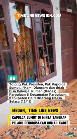 WARGA MINTA KAPOLDA SUMUT TANGKAP PENGERUSAKAN RUMAH KADES TIME LINE NEWS IDN.com