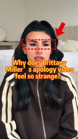 Why does Brittany Miller’s apology video feel so strange?#brittanymiller #celebrity