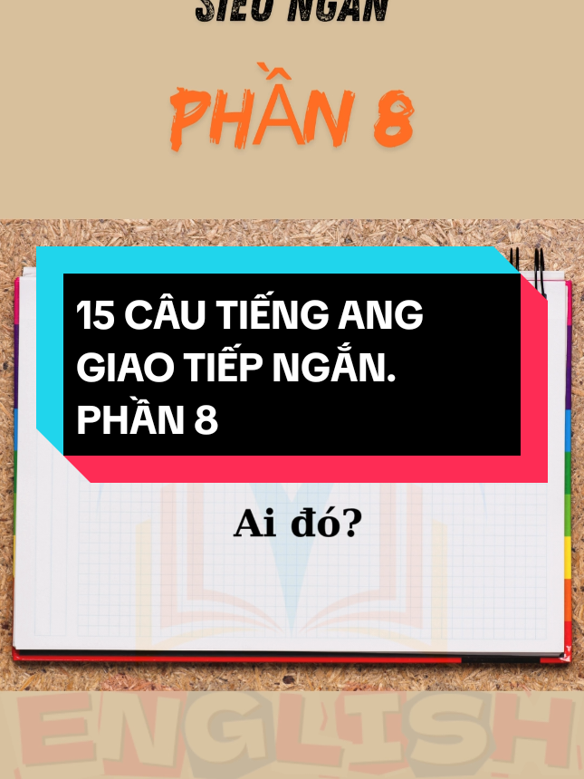 15 CÂU TIẾNG ANG GIAO TIẾP NGẮN. PHẦN 8 #hoctienganh #HocTiengAnhOnline #TiengAnhGiaoTiep #tienganhchonguoimatgoc #hoctienganhonline 