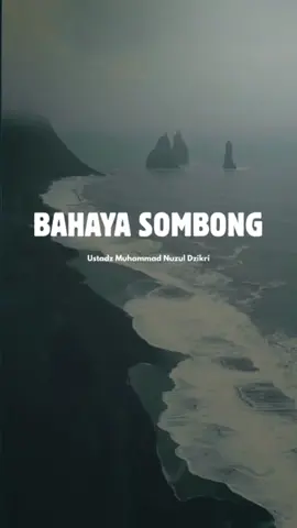 BAHAYA SOMBONG  Ustadz Muhammad Nuzul Dzikri  #nasehatislami #ceramahsingkat #kajiansingkat #ustadzmuhammadnuzuldzikri 