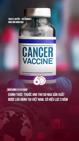 CHÍNH THỨC: Thuốc ung thư do Nga sản xuất được lưu hành tại Việt Nam, có hiệu lực 3 năm #60giay #theanh28 #tiktoknews 