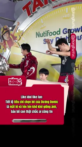 Like idol like fan: Tiết lộ tiêu chí chọn bé của Dương Domic là mắt hí và tẻn tẻn khờ khờ giống ảnh, bảo bố con thật chắc ai cũng tin #phongthunhac #NutifoodGrowPLUS #DonBayTangCan #NutifoodGrowPLUStangcan #Nangbatconvechuyenlon