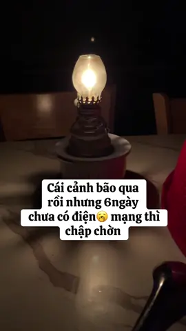 #xuhuong #77binhdinh #bão Có ai mất điện còn  dùng cây đèn dầu này giúp e khong !!