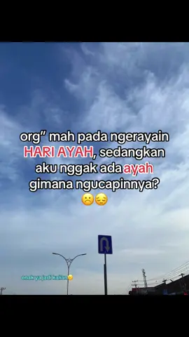 enak ya yang masih punya ayah☹️#ayahakurindu #ayahhebat #promomakan1111 #bismillahfypシ #lewatberanda #gksukaskip📵 #4u 