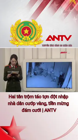 Hai tên trộm táo tợn đột nhập nhà dân cướp vàng, tiền mừng đám cưới | ANTV #antv #congan #congannhandan #congannhandanvietnam #truyenhinhcongannhandan 
