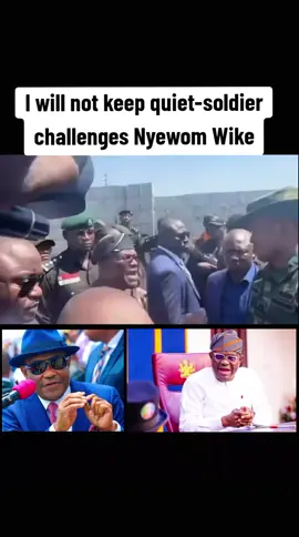 I will not keep quiet-soldier challenges Nyewom Wike Cc: Channelstv 