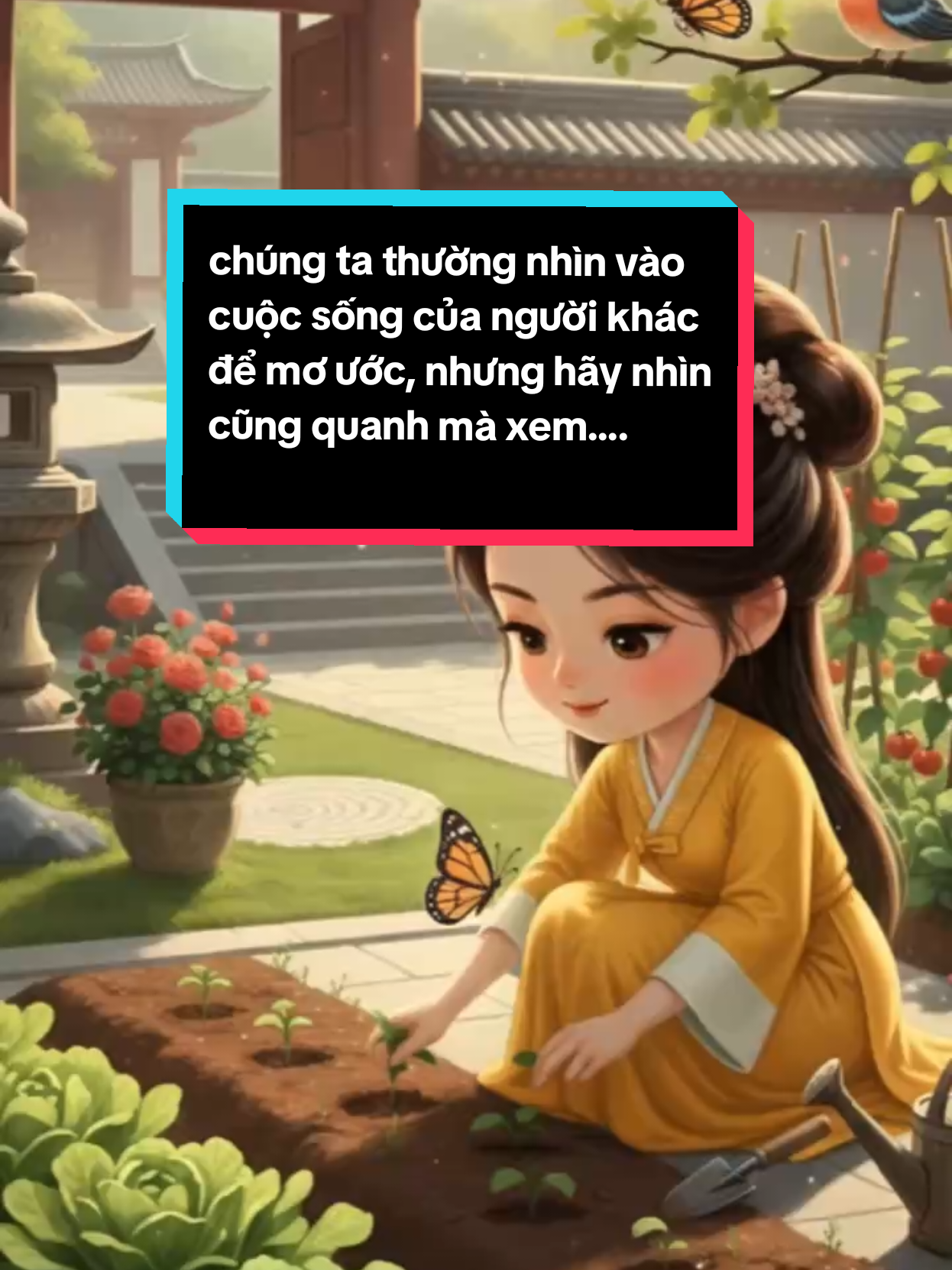 chúng ta thường nhìn vào cuộc sống của người khác để mơ ước, nhưng hãy nhìn cũng quanh mà xem.... #tichcuc #fyp #viral #cuocsong #yeuthuong 