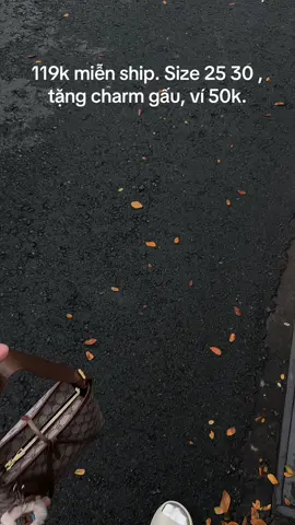 119k miễn ship. Size 25 30 , tặng charm gấu, ví 50k.