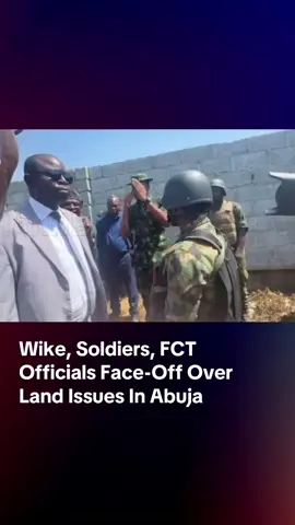 Wike, Soldiers, FCT Officials Face-Off Over Land Issues In Abuja. #wike #soldiers #fctabuja #politixpulse #breakingnews 