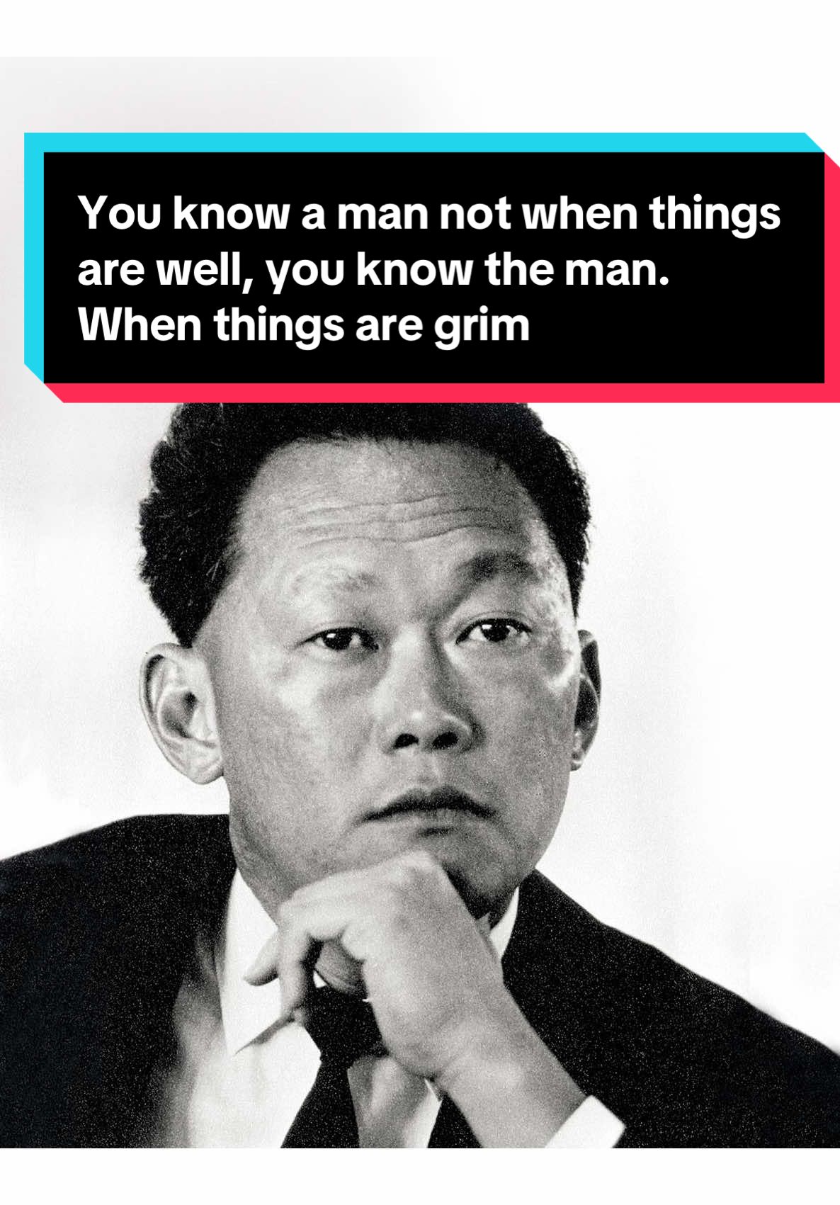 Lee Kuan Yew - You know a man not when things are well, you know the man When things are grim #sg #tiktoksg #sgtiktok #singapore #singaporean 