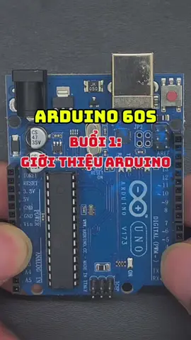 🔹 Khóa học Arduino 60s – Buổi 1: Giới thiệu Arduino ⚡#Arduino60s #DIY  #Arduino #fyp  #IoT 