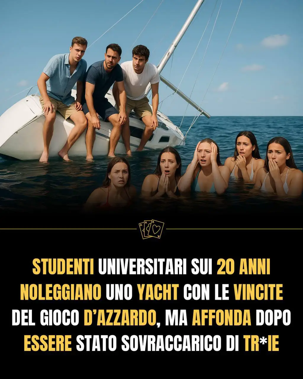 Un gruppo di studenti universitari, freschi di una vincita alle scommesse, ha noleggiato uno yacht per festeggiare. La celebrazione però è finita male: l’imbarcazione è affondata dopo essere stata sovraccaricata di ragazze  e champagne. Gli esperti parlano di “un mix letale di fortuna, euforia e mancanza di fisica di base”. Post ironico,forse 