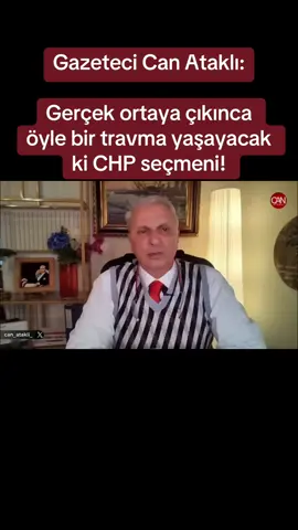 Gazeteci Can Ataklı: Gerçek ortaya çıkınca öyle bir travma yaşayacak ki CHP seçmeni!#keşfet #keşfetbeniöneçıkar #SonDakika #haber #gündem 