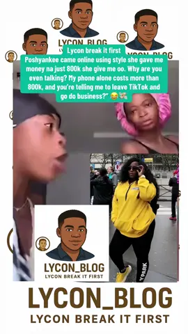 Lycon break it first Poshyankee came online using style, saying she gave me just 800k. I’m like, “Why are you even talking? My phone alone costs more than 800k, and you’re telling me to leave TikTok and go do business?” 😂💸#fyp #lycon_blog #Peller #poshyankee #gqueen 