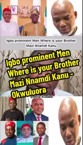 Igbo prominent Men Where is your Brother Mazi Nnamdi Kanu - Okwuluora #mxtaxcoded 