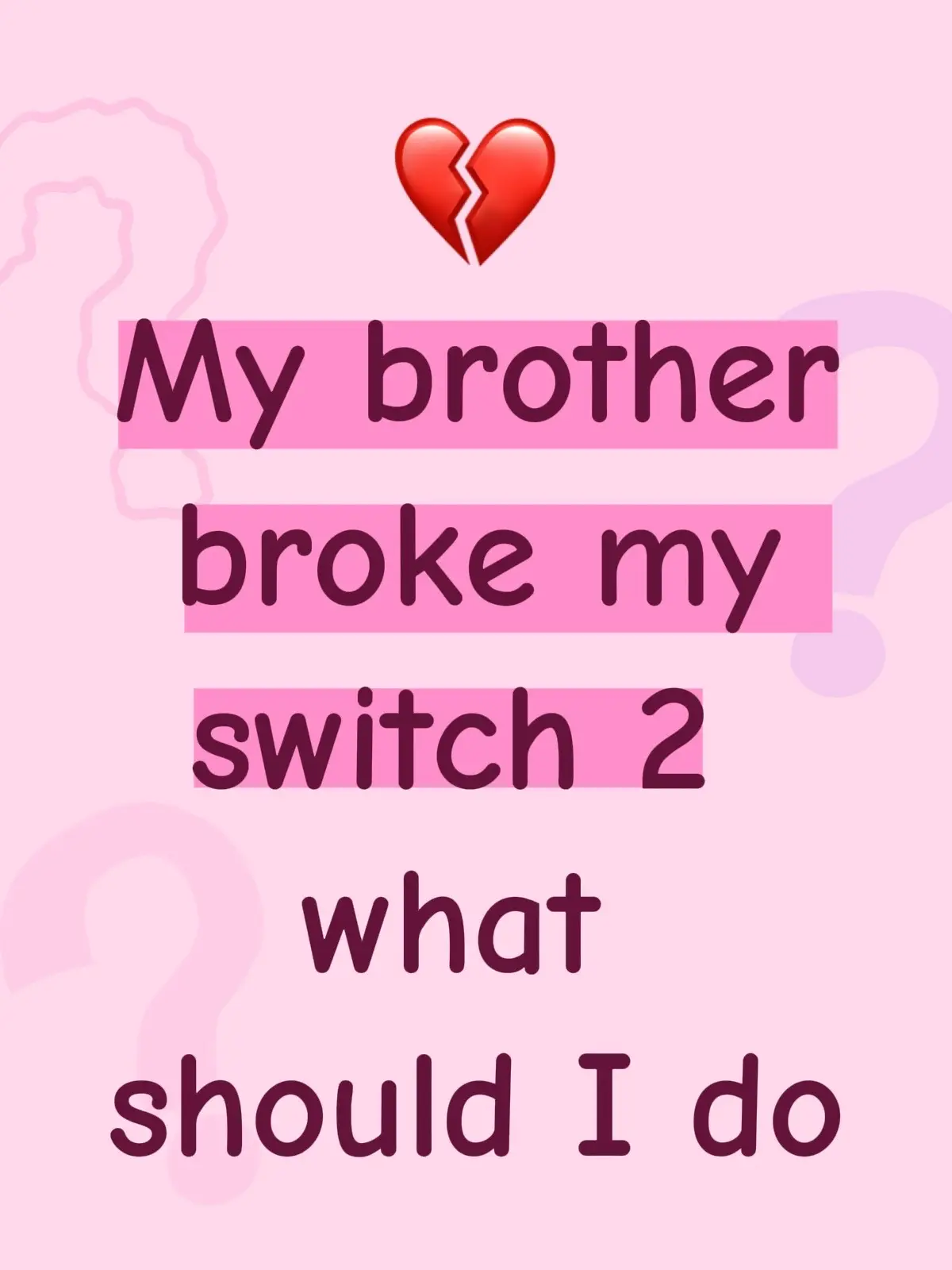 My brother broke my switch 2 what should I do