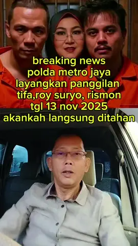Polda metro jaya layangkan panggilan pada tifa, rismon, roy suryo cs.  13 nov 2025 akankah langsung ditahan??!!!! 