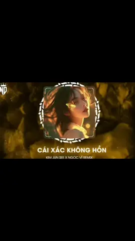CÁI XÁC KHÔNG HỒN - KIM JUN SEE - NGỌC VĨ REIMX #ndmusic95#trieuview#thinhhanh#xuhuong#hottrend2025❤❤❤❤❤🥰🥰