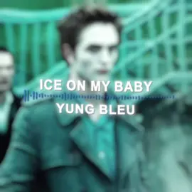 Edit : @xin  — #editingaudio #editaudio #audiosforedits #songsforedits #yungbleu  Ice on my baby edit audio overlapped yung bleu edward cullen robert pattinson edit