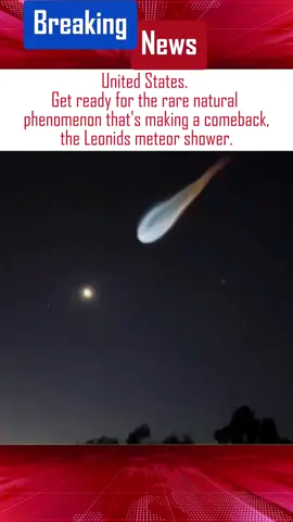 United States. Get ready for the rare natural phenomenon that's making a comeback, the Leonids meteor shower. #usa🇺🇸 #breakingnews #news #meteorshower #leonids 