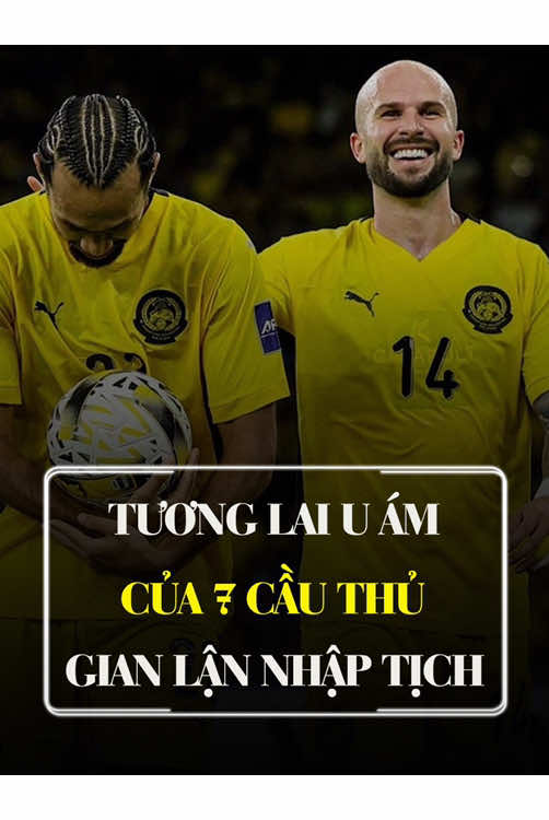 Tương lai u ám của 7 cầu thủ Malaysia nhập tịch trái phép, cái giá phải trả cho sự gian lận. #bongda #malaysia 