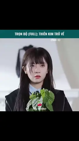 Phim: Thiên Kim Trở Về (full-1) #fyp #review #thinhhanh #xuhuong #xuhuongtiktok 