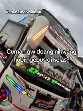 aduhaii #xyzbca #busmania #fyp  fb : @ikhwasukabus 