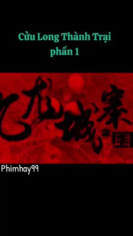 Cửu long thành trại-phim đáng cho mọi người cày nha 😍😘#reviewphim #phimhay #phimhot #tiktokreview