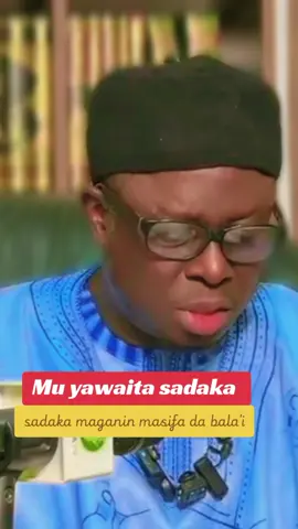 Sadaka maganin masifa ce.  mu yawaita sadaka. Sheikh @Sheikh Aminu Ibrahim Daurawa ✅  #bin_sabiou 