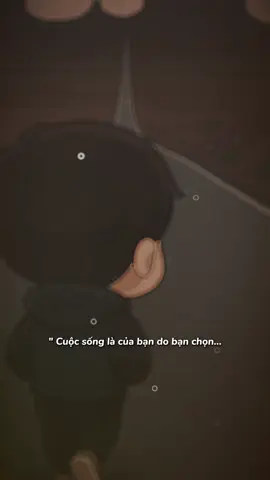 Cuộc sống là của bạn do bạn chọn…#tramcamxuc #nhachaymoingay #tamtrang #thinhhanh #CapCut 