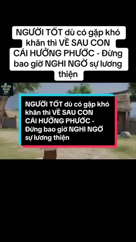 NGƯỜI TỐT dù có gặp khó khăn thì VỀ SAU CON CÁI HƯỞNG PHƯỚC - Đừng bao giờ NGHI NGỠ sự lương thiện +* NHÂN QUẢ CUỘC SÔNG - Nghe một câu chuyện, hiểu cả một kiếp người + Kênh chia sẻ những câu chuyện ngắn, sâu sắc và đầy tính nhân văn về nhân quả - nghiệp báo - đạo làm người. Không giảng đạo, không lý thuyết cao siêu - chỉ là những mẫu chuyện đời thường nhưng khiến bạn lặng người suy ngẫm, tỉnh thức nội tâm, gieo lại hạt phúc trong từng hành vi, lời nói, suy nghĩ. Mỗi ngày một câu chuyện - mỗi câu chuyện một bài học. Để hiểu mình hơn, thương người hơn, sống thiện hơn. Gieo nhân đúng - gặt quả lành. Hiểu nhân quả - đổi cả vận mệnh. #cauchuyennhanqua #xuhuong #xuhuongtiktok #trietlycuocsong #cuocsong 