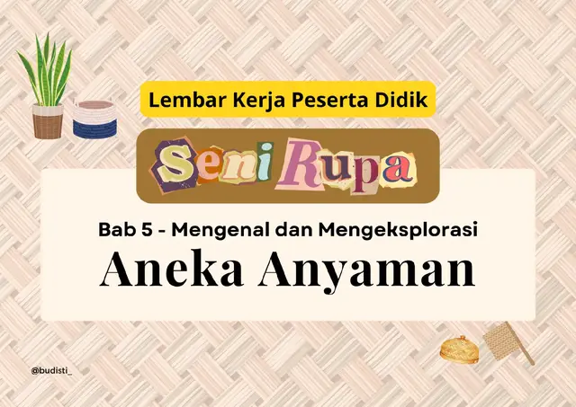 Bahan Ajar Seni Rupa Kelas 5 Bab 5 - Mengenal dan Mengeksplorasi Aneka Anyaman  #senirupa #anyaman #anyamannama #anyamansedotanplastik #worksheet 
