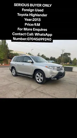 SERIOUS BUYER ONLY Foreign Used Toyota Highlander  Year:2013 AC& Engine ✅ Price:9.M For More Enquires Contact Call: WhatsApp Number:07045699240