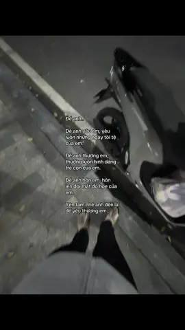 Để anh.. Để anh yêu em, yêu  luôn những ngày tồi tệ  của em. Để anh thương em, thương luôn hình dáng  trẻ con của em. Để anh hôn em, hôn  lên đôi mắt đỏ hoe của em. Yên tâm nhé anh đến là  để yêu thương em..