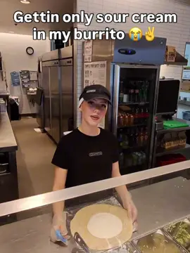 Gettin only sour cream in my burrito 😭😭✌️✌️ #foryou