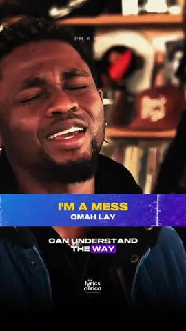 Omah Lay - I'm A Mess (Lyrics)  #lyricsafrica #afrobeats #fyp #fypシ #omahlay 