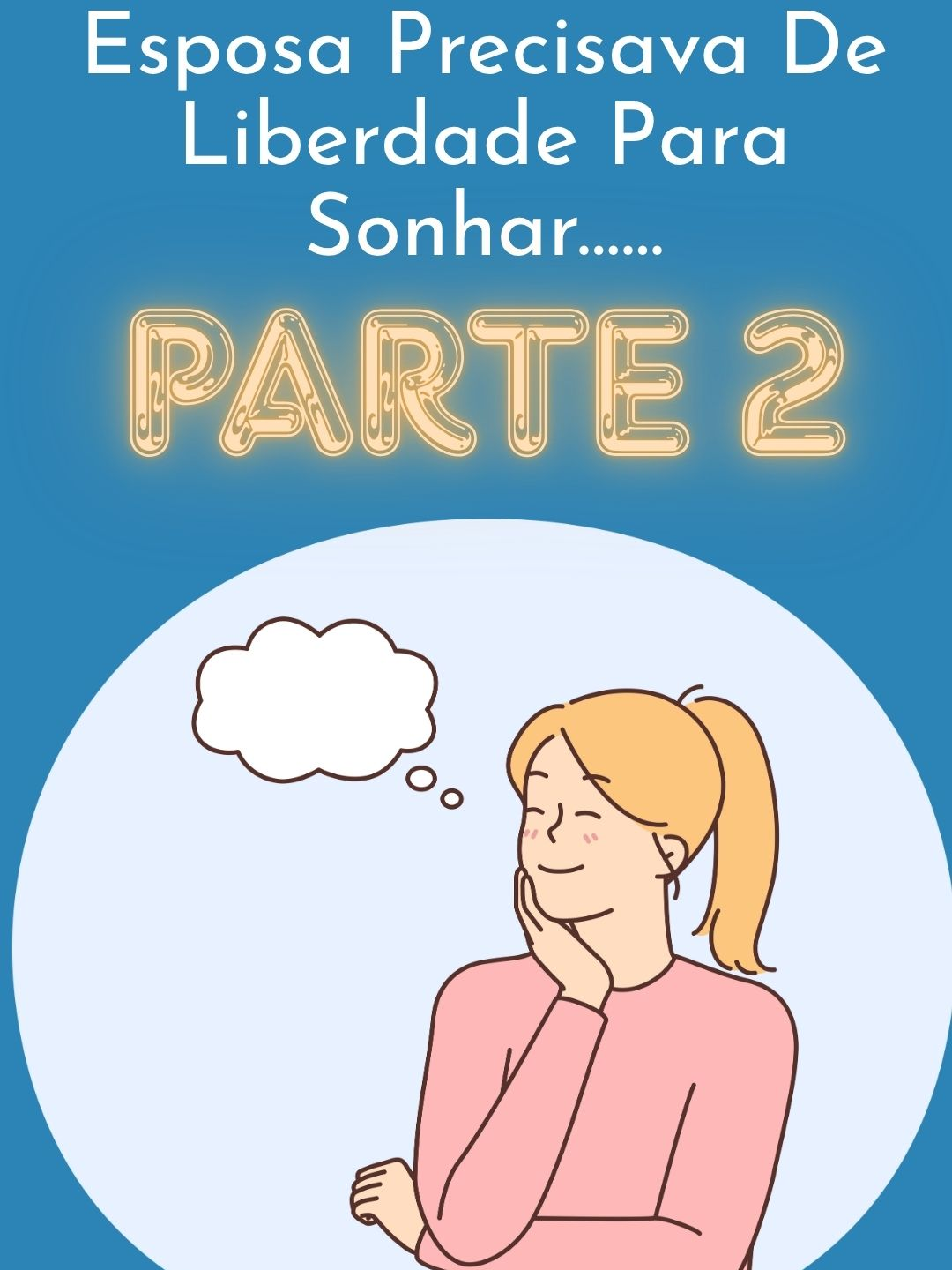 PARTE 2 / Esposa Precisava De Liberdade Para Sonhar......#redditbrasil #Reddit