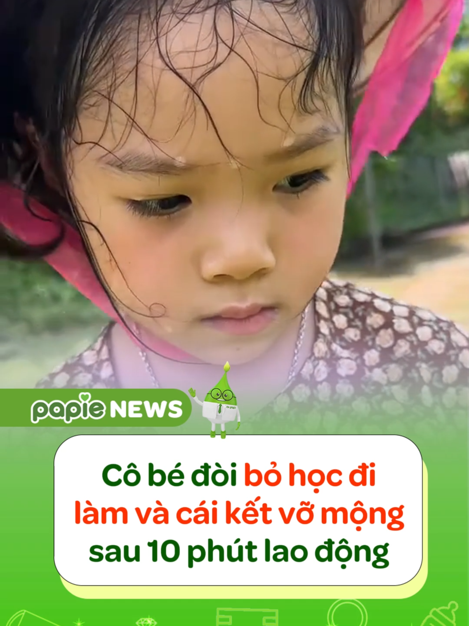 Bé gái đòi làm người lớn và cái kết vỡ mộng sau 10 phút lao động #papienews #papie #drpapie #funny #cute #kids