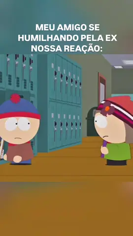#brasil🇧🇷 #mundo  #southpark #viral #viralizou  Marca seu amigo que se humilha pra ex kkkkk🤣🤣🤣 Me segue que sigo de volta 😏