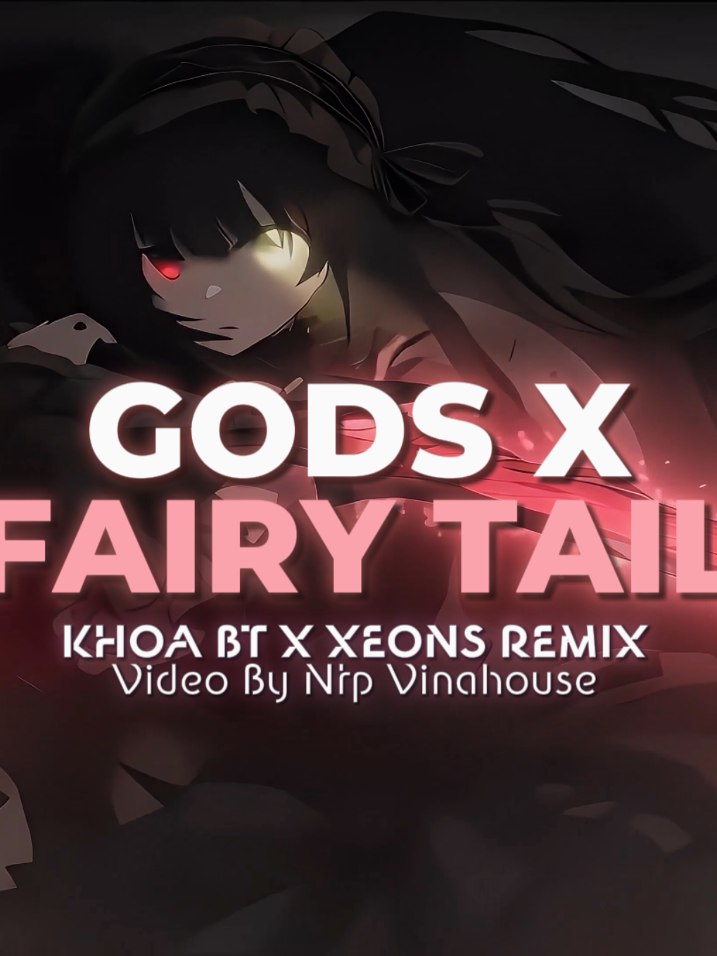 Gods x Fairy Tail - Khoa BT x Xeons Remix - Ntp Vinahouse #gods #fairytail #khoabtremix #xeonsremix #ntpvinahouse 
