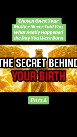 Part 1: Chosen Ones: Your Mother Never Told You What Really Happened the Day You Were Born#chosenone #spiritualtiktok #spirituawakening #intuitiion #spirituagrowth 