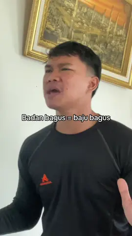 Kalau badan kau dah bagus, mau pakai apa aja kau paten dia yakan