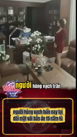 người hùng vạch trần nay lại đối mặt với bản án 15 năm tù #atq #xuhuong #tinnong #lienminhatq #tintuc 
