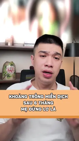 Khoảng trống miễn dịch sau 6 tháng – mẹ đừng lơ là!#suckhoenhikhoa #mevabe #drthang #learnontiktok